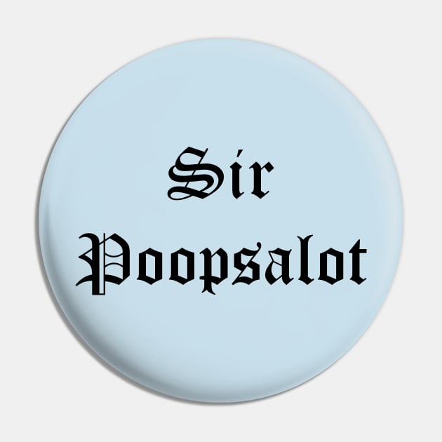 Sir Poopsalot Pin by Carpe Tunicam
