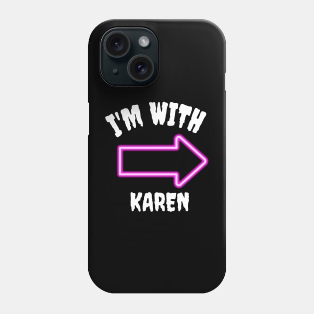 I'm with Karen Phone Case by MikeMeineArts