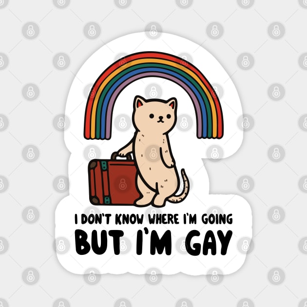 I don't know where I'm going but I'm gay Magnet by Kiki Valley