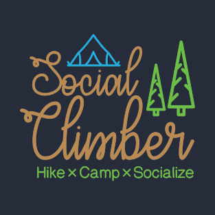 Social Climber (Hike, Camp, Socialize) T-Shirt