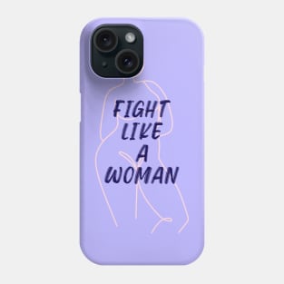 Feminist Fight like a woman Feminism Phone Case