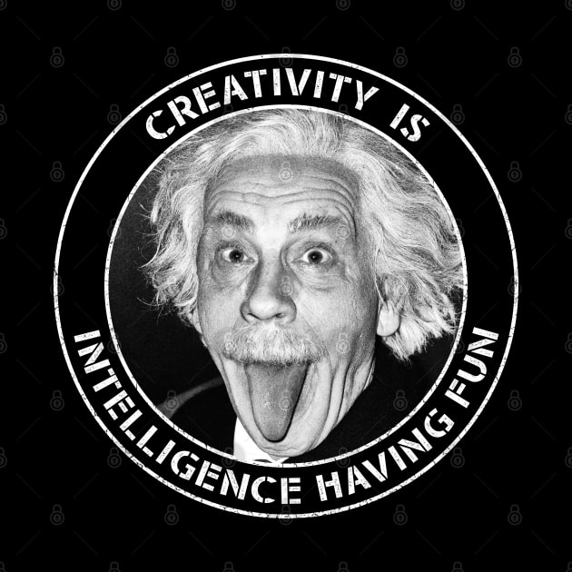 Albert Einstein - Creativity is Intelligence Having Fun by Barn Shirt USA