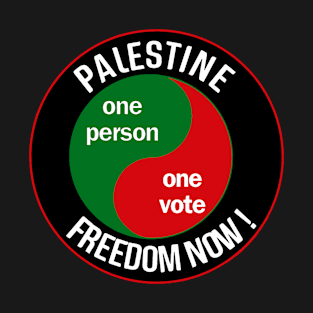 Palestine Freedom Now - One person One Vote! T-Shirt