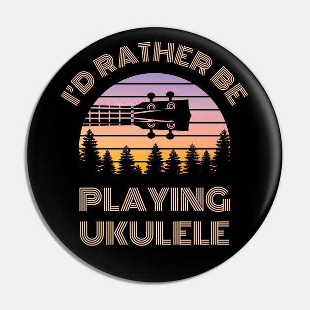 I'd Rather Be Playing Ukulele Ukulele Headstock Vintage Sunset Pin by nightsworthy