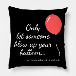 Blow up your balloon (white text) Pillow