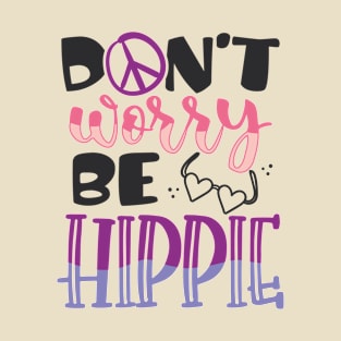 DON'T WORRY BE HIPPIE T-Shirt