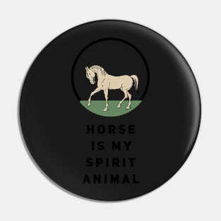 Horse Is My Spirit Animal Pin