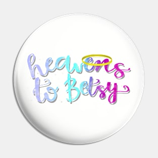 Heavens to Betsy graphic Pin