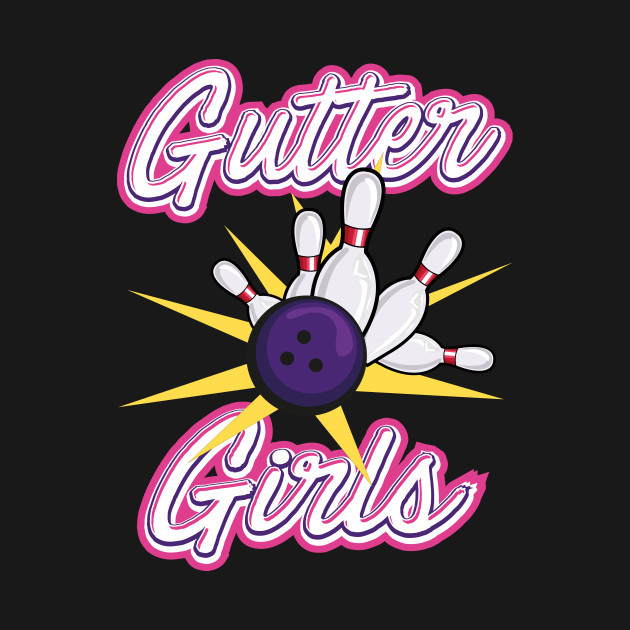 Discover Gutter Girls Team Women Bowling Funny Gift Idea T-shirt - Bowling - T-Shirt