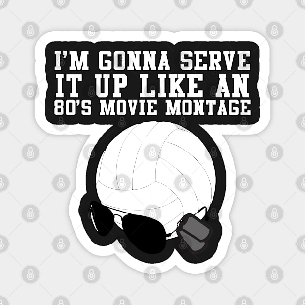 I'm Gonna Serve It Up Like An 80s Movie Montage Magnet by Swagazon