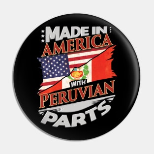 Made In America With Peruvian Parts - Gift for Peruvian From Peru Pin