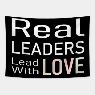 Real Leaders Lead With Love Tapestry