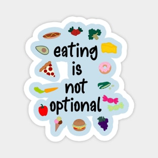 Eating Is Not Optional Eating Disorder Recovery Magnet