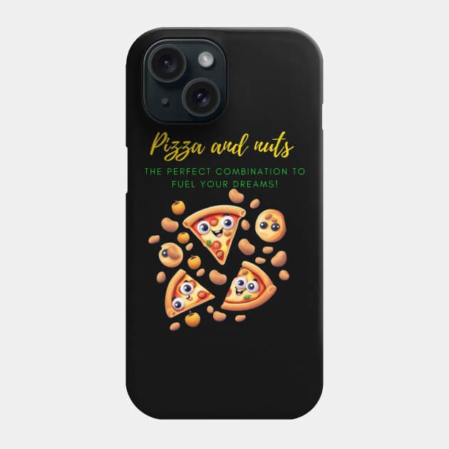 Pizza And Nuts To Achieve Your dreams! Phone Case by Inspire Me 