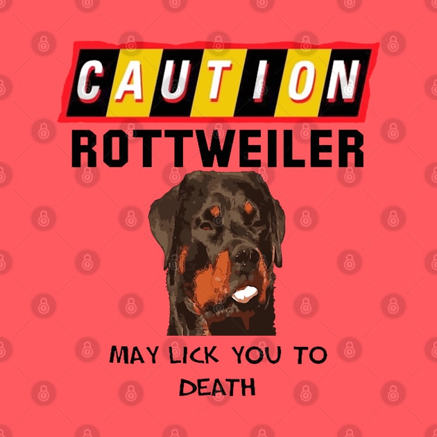 Caution Rottweiler May Lick You Fun Quote 2 by taiche