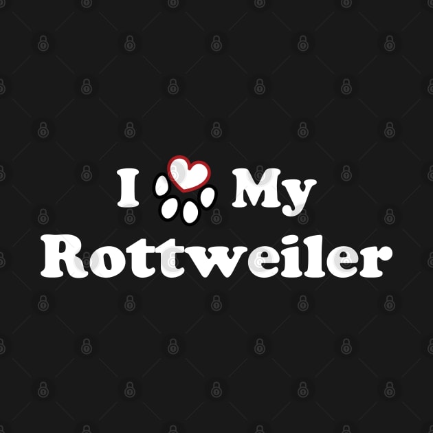 I Love My Rottweiler by SubtleSplit