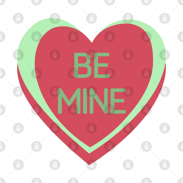 Be Mine. Candy Hearts Valentine's Day Quote. by That Cheeky Tee