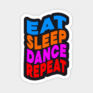 Eat sleep dance repeat Magnet