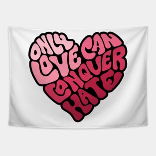 Only Love Can Conquer Hate Word Art Tapestry