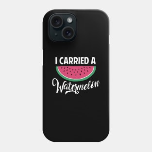 I Carried A Watermelon Phone Case