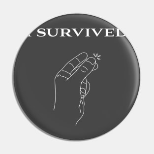 I survived... Pin