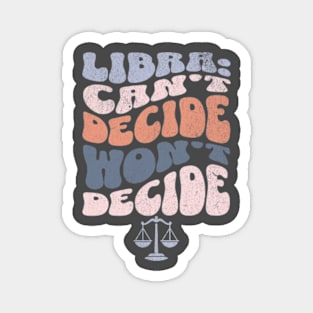 Libra Can't Decide Won't Decide Funny Sassy Zodiac Groovy Magnet