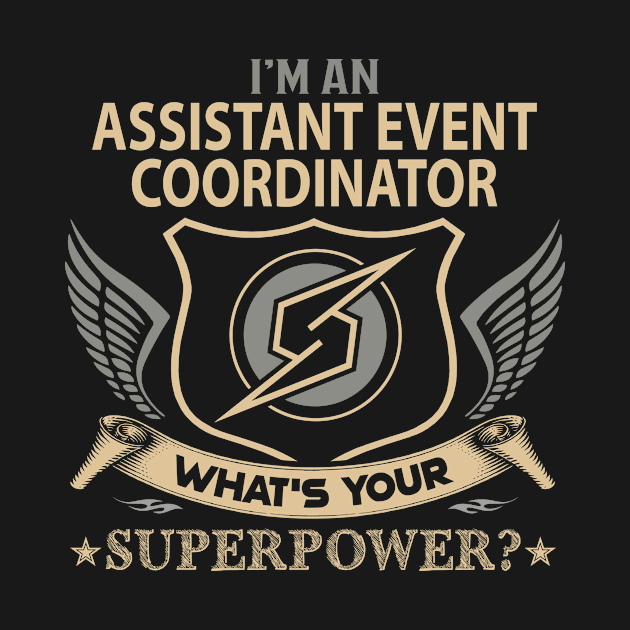 Assistant Event Coordinator T Shirt - Superpower Gift Item Tee by Cosimiaart