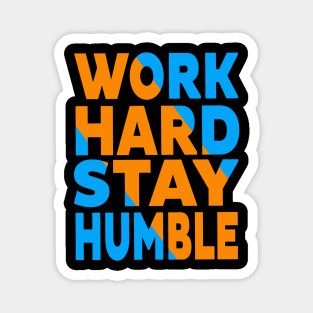 Work hard stay humble Magnet