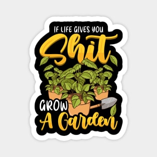 Funny If Life Gives You Shit Grow A Garden Pun Magnet