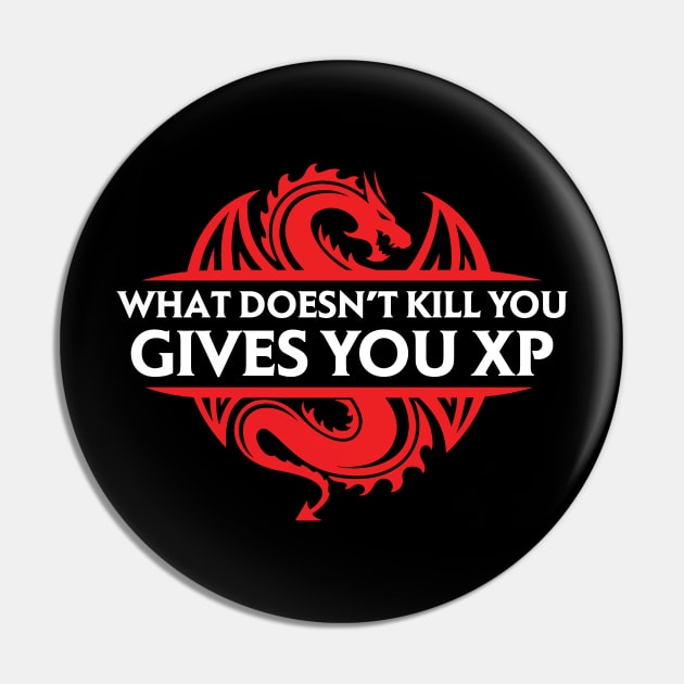 What Doesn't Kill You Gives You XP Pin by OfficialTeeDreams