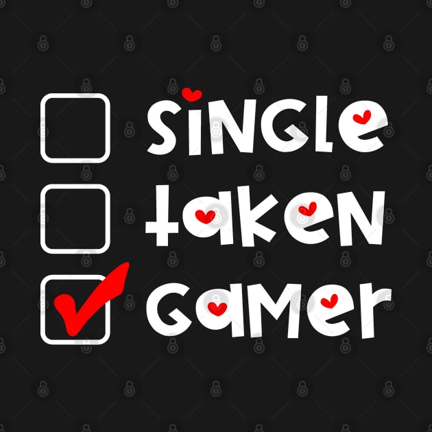 Single Taken Gamer  Funny Valentines Day by Jas-Kei Designs