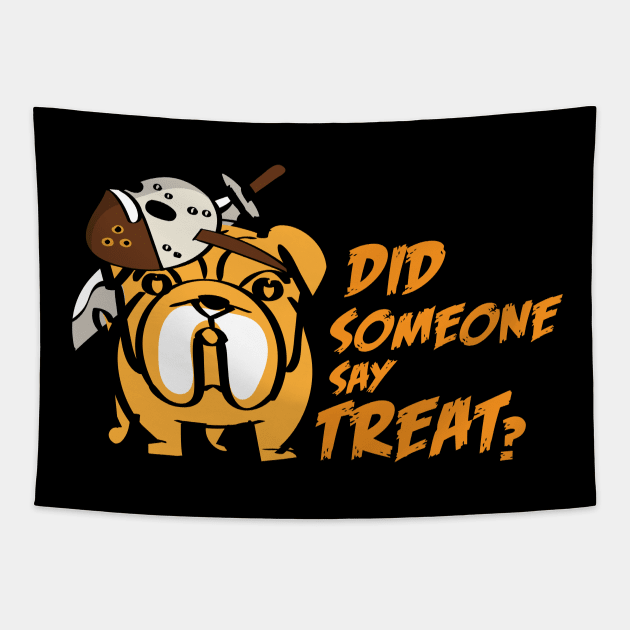 Did Someone Say Treat Dog Mummy | Dog Halloween | Halloween gift | Spooky season gifts | Halloween Decor gifts | Funny Halloween Trick or treat | Alien Lovers Halloween | Halloween monsters | Spooky season Tapestry by johnii1422