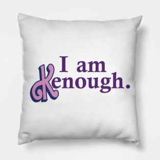 i am kenough Pillow