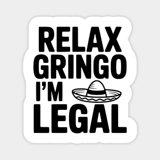 Relax Gringo I'm Legal Magnet