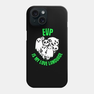 Ghost Hunting EVP is My Love Language Phone Case