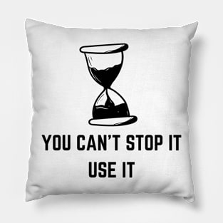 You Can't Stop It Use It Pillow