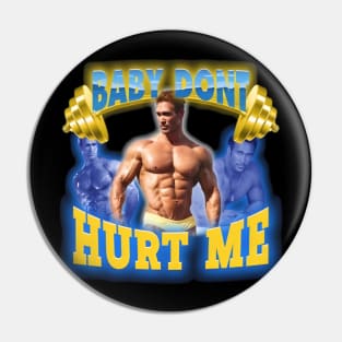 Mike O'Hearn Baby Don't Hurt Me Pin