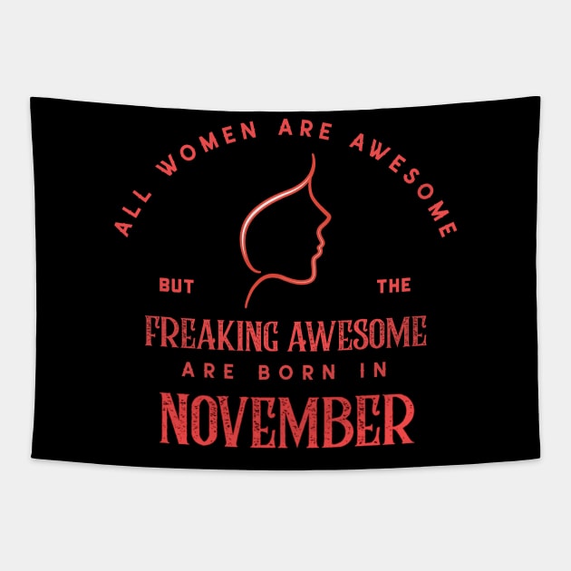 November Birthday Women Are awesome Tapestry by NickDsigns