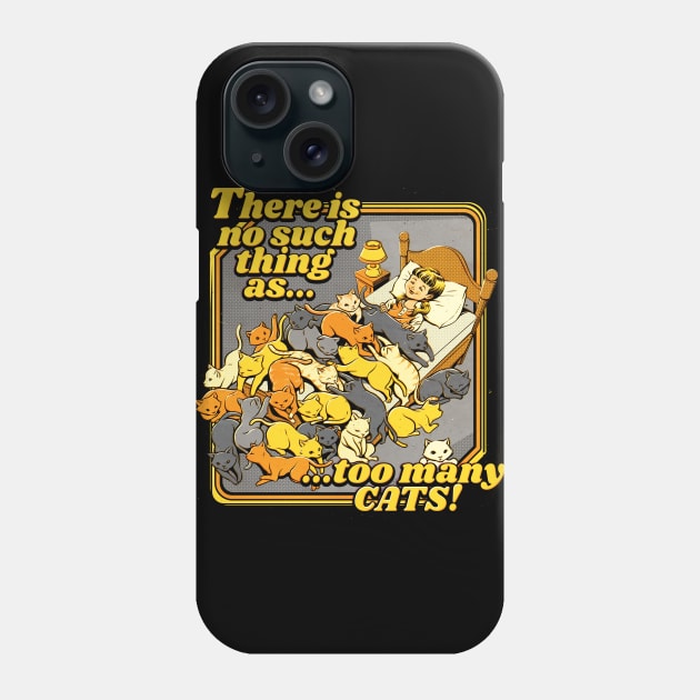 There is no such a thing as too many cats Phone Case by Tobe_Fonseca