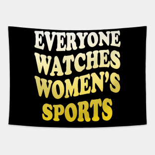 Everyone Watches Women's Sports Tapestry