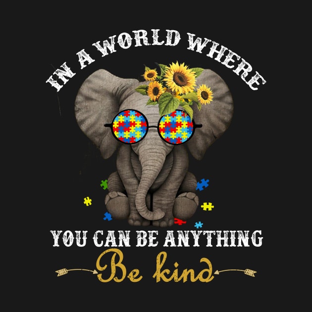 In A World Where You Can Be Anything Be Kind Elephant Flowers by igybcrew