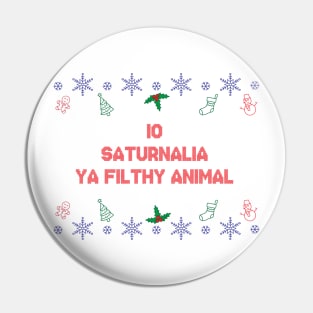 Io Saturnalia Ya Filthy Animal Pin