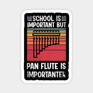 School Is Important But pan flute Is Importanter Funny Magnet