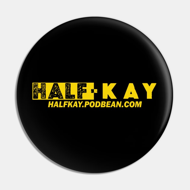 Official Half-Kay logo Pin by halfkaypodcast