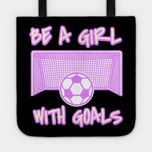 Be a Girl With Goals Tote