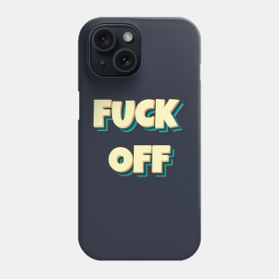 FUCK OFF II Phone Case