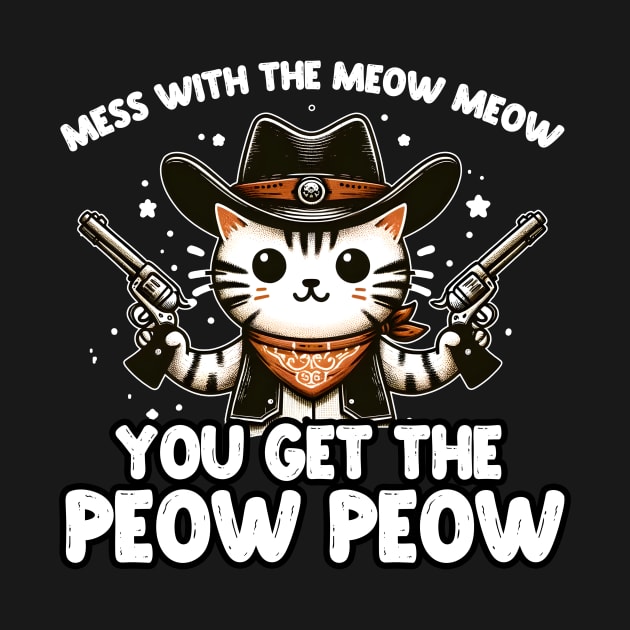 You Mess With The Meow Meow by thingsandthings