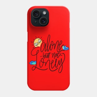 Alone but not Lonely Phone Case