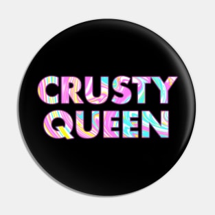 CRUSTY QUEEN Pin