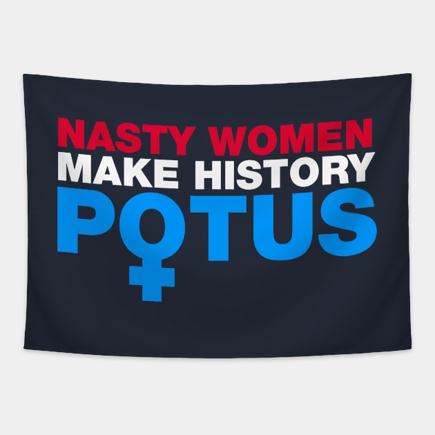 Nasty Women Make History POTUS Tapestry by fishbiscuit